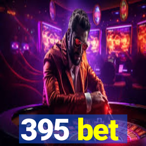 395 bet