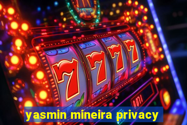 yasmin mineira privacy