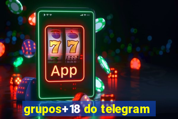 grupos+18 do telegram