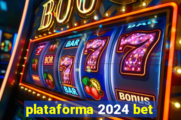 plataforma 2024 bet