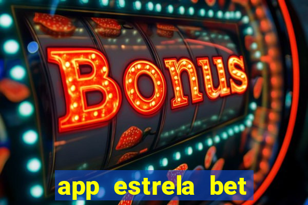 app estrela bet nao compativel