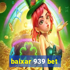 baixar 939 bet