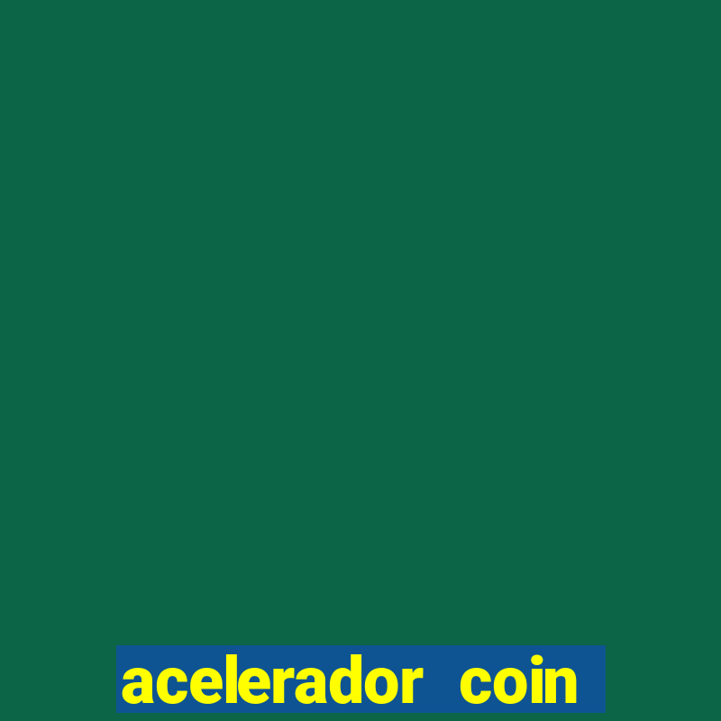 acelerador coin master 2024