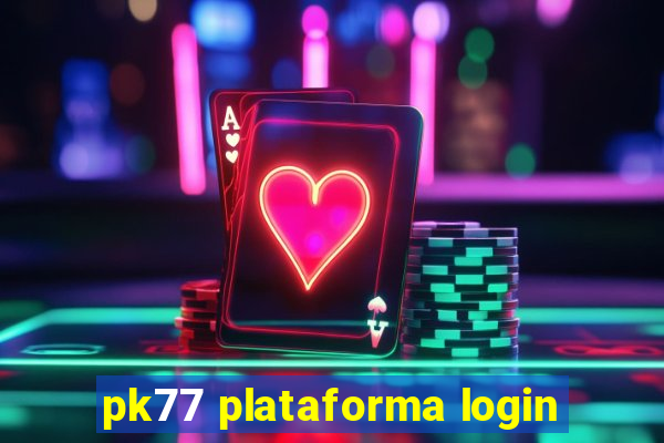 pk77 plataforma login