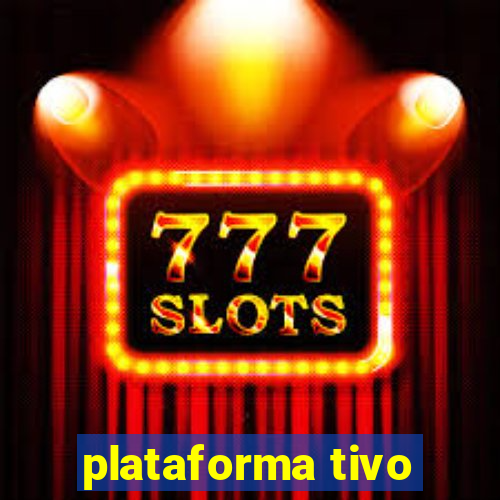 plataforma tivo