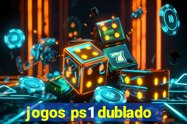 jogos ps1 dublado