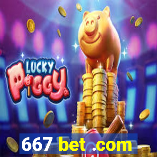 667 bet .com