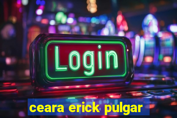 ceara erick pulgar