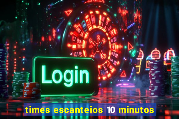 times escanteios 10 minutos