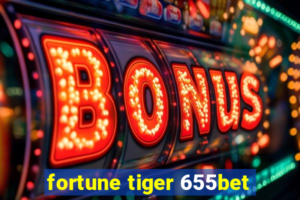 fortune tiger 655bet