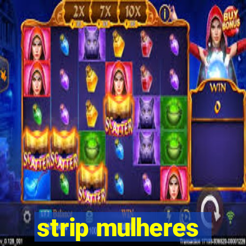 strip mulheres