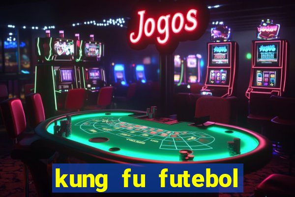 kung fu futebol clube filme completo dublado download via mega