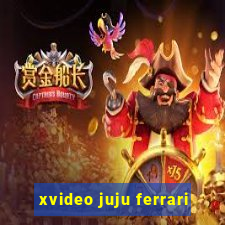 xvideo juju ferrari