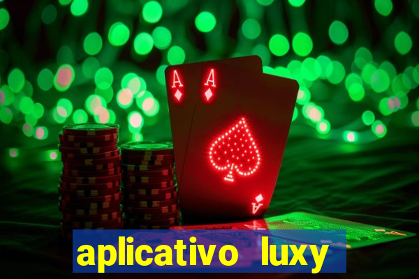 aplicativo luxy como funciona