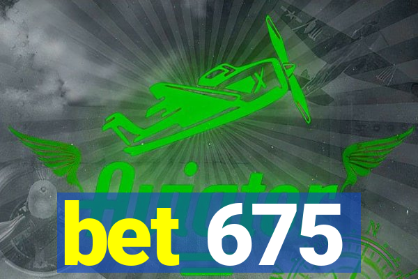 bet 675