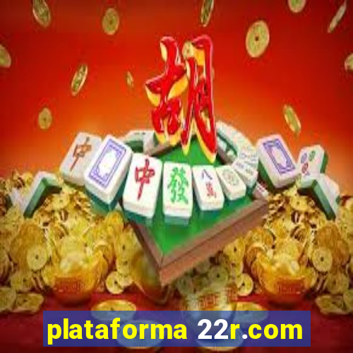 plataforma 22r.com