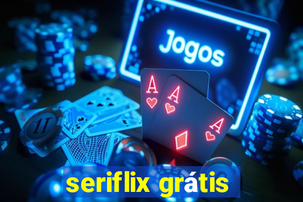 seriflix grátis