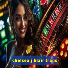 chelsea j blair trans