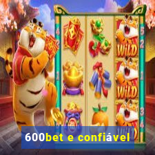 600bet e confiável