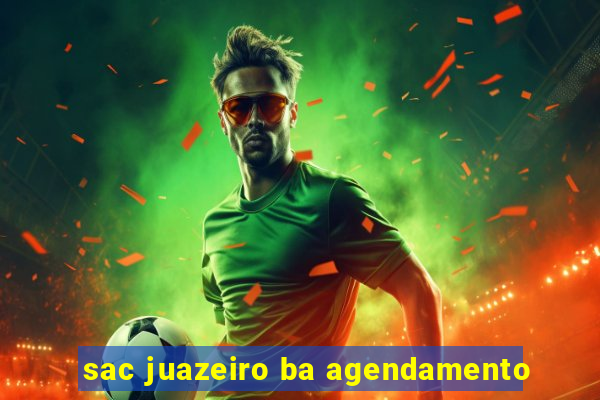 sac juazeiro ba agendamento