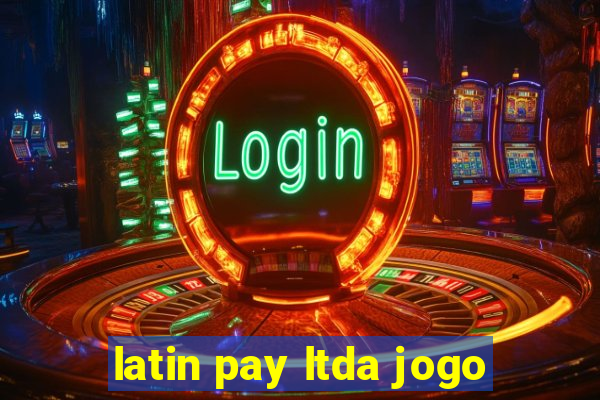 latin pay ltda jogo