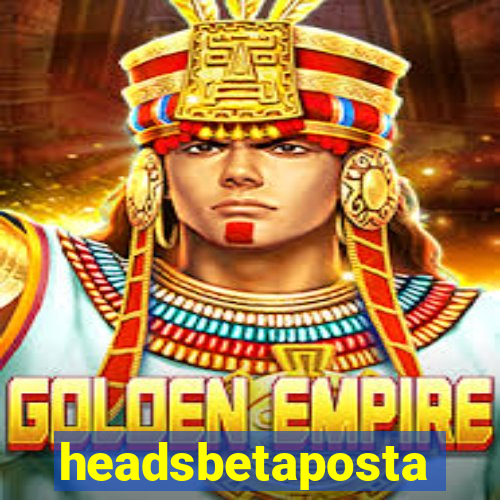 headsbetaposta