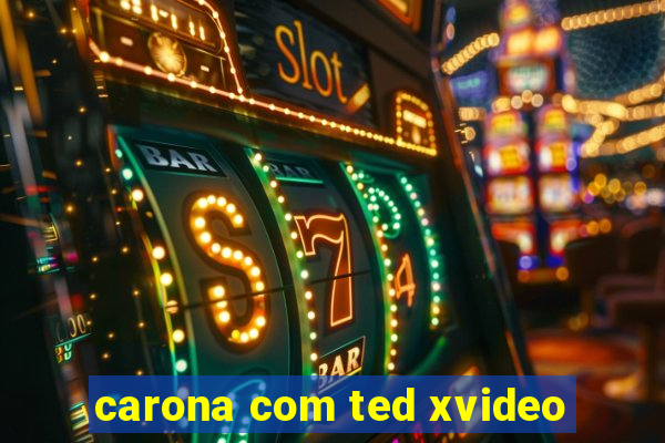 carona com ted xvideo