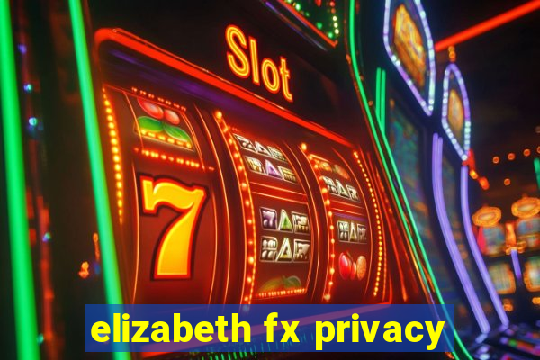 elizabeth fx privacy