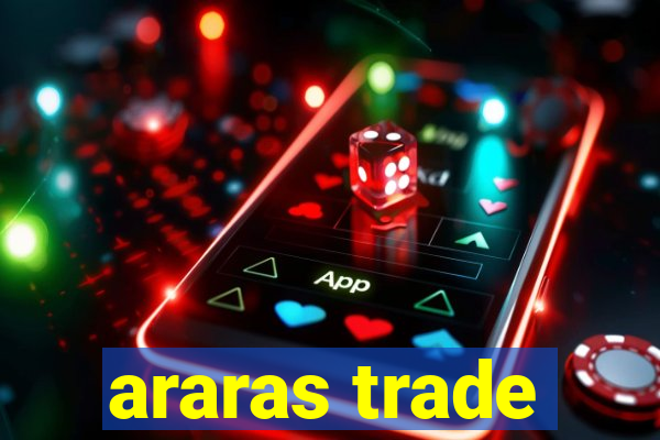 araras trade