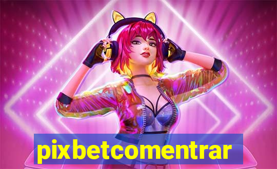 pixbetcomentrar