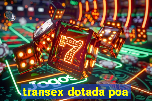 transex dotada poa