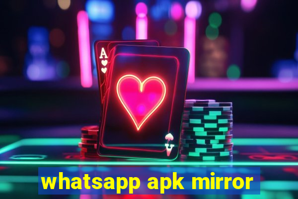 whatsapp apk mirror