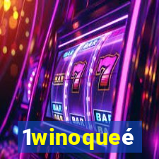 1winoqueé