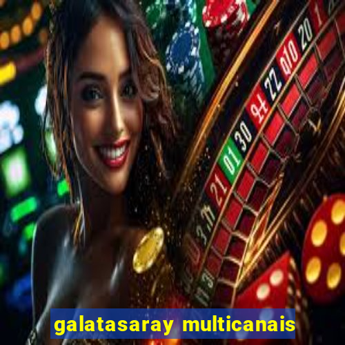 galatasaray multicanais