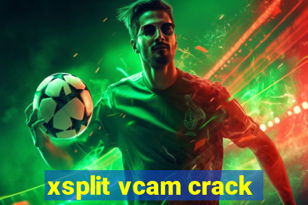 xsplit vcam crack