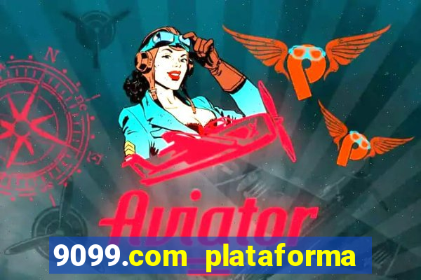 9099.com plataforma de jogos