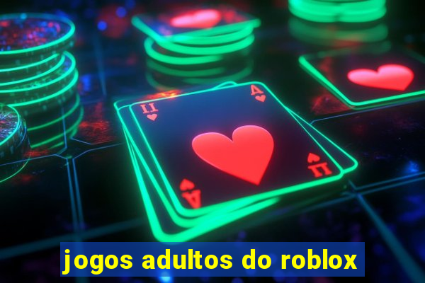 jogos adultos do roblox