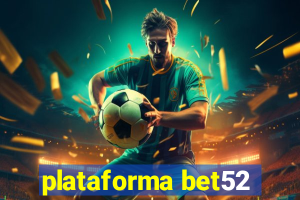 plataforma bet52