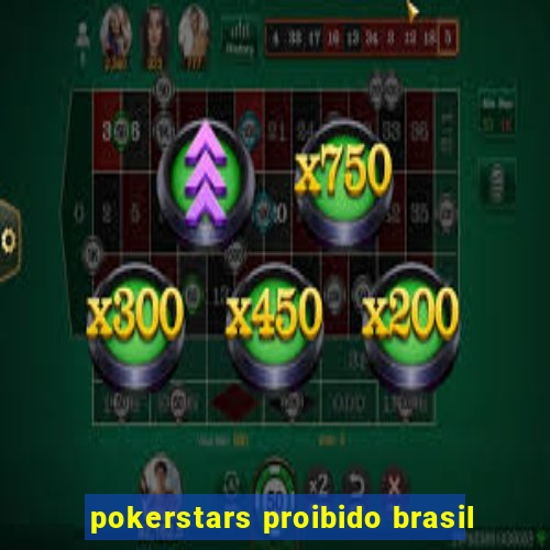 pokerstars proibido brasil