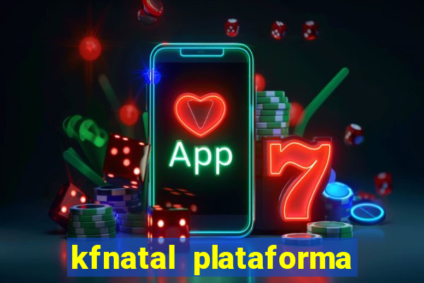 kfnatal plataforma de jogos