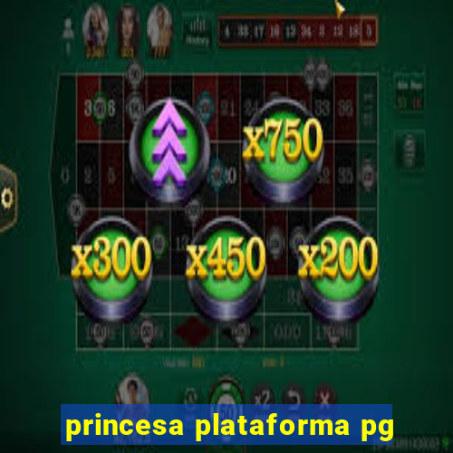 princesa plataforma pg