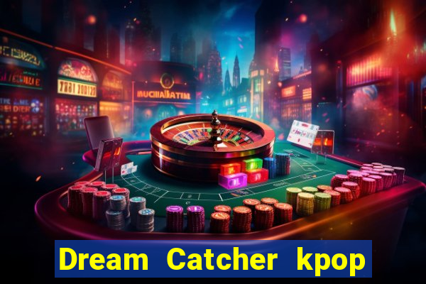 Dream Catcher kpop dreamcatcher kpop lightstick