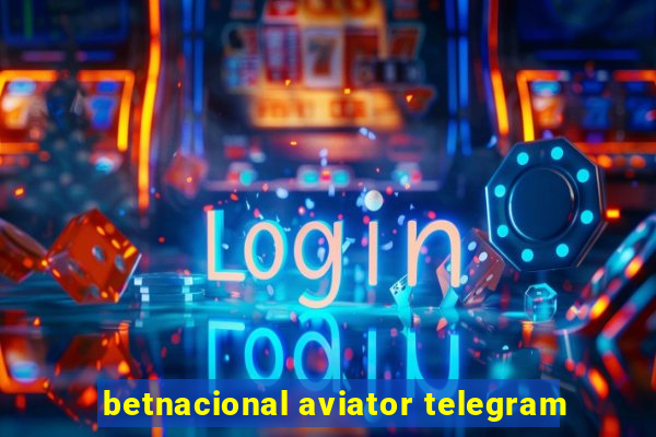 betnacional aviator telegram