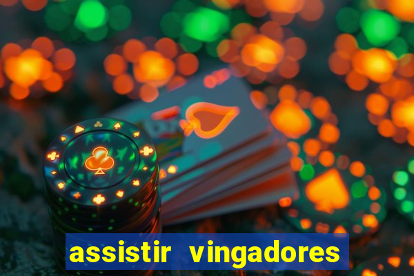 assistir vingadores ultimato completo dublado gratis