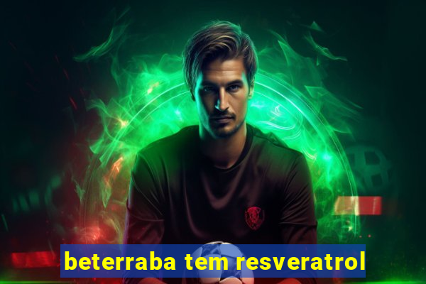 beterraba tem resveratrol