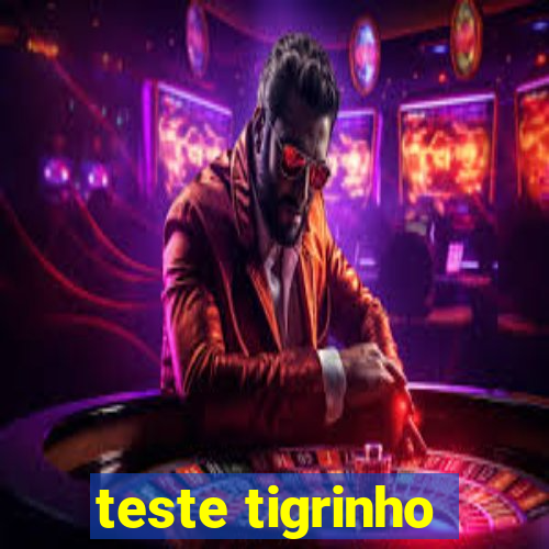 teste tigrinho