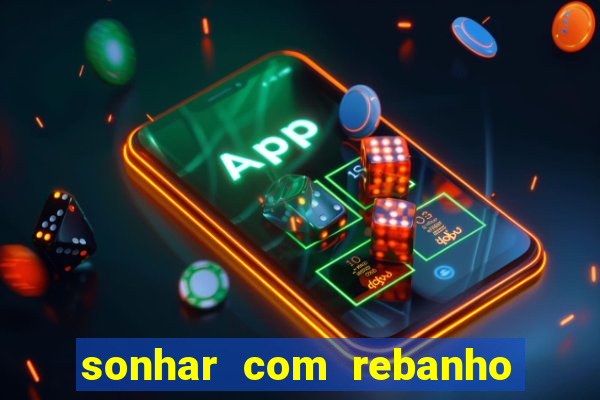 sonhar com rebanho de gado jogo do bicho