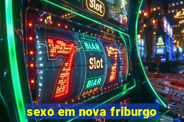 sexo em nova friburgo