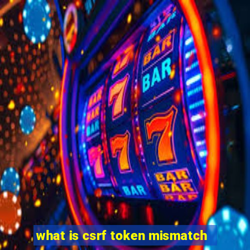 what is csrf token mismatch