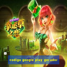 codigo google play gerador